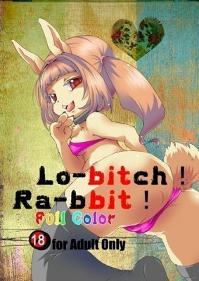 Lo-bitch! Ra-bbit!